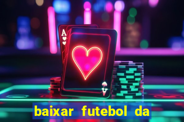 baixar futebol da hora 3.7 atualizado